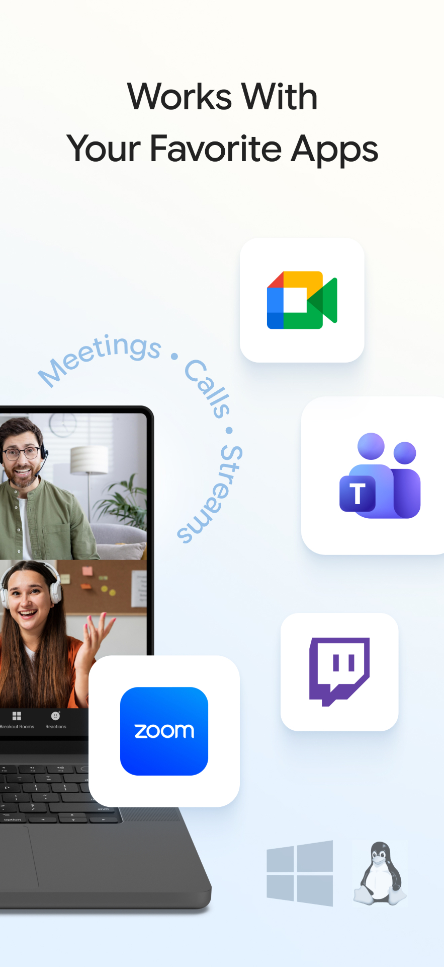 Works with Zoom, Google Meet, Teams, Twitch